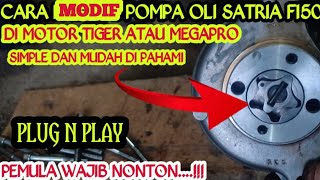 CARA MODIF POMPA OLI  SATRIA F150 PNP MOTOR TIGER ATAU MEGAPRO  PEMULA WAJIB NONTON...