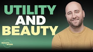 Utility and Beauty