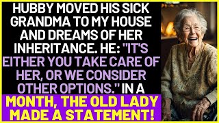 Hubby Moved His Sick Grandma To My House And Dreams Of Her Inheritance. In A Month, The Old Lady...