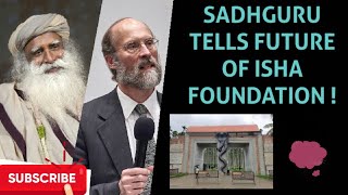 Future of Isha Foundation | Sadhguru and George Hammond