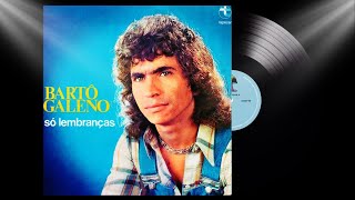 Bartô Galeno 1976 - Só Lembranças [Disco Completo - Gravação Original]