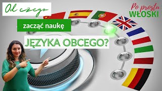 Od czego zacząć naukę języka obcego? I języka włoskiego? - Po Prostu Włoski - Quattro chiacchiere