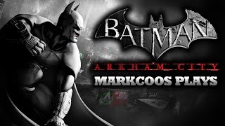 Markcoos Plays - Batman: Arkham City #4