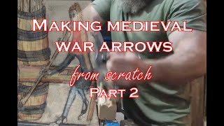 Arrow shaft: Making medieval war arrows from scratch part 2