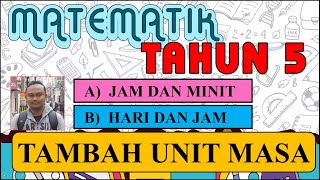 Matematik Tahun 5 : Tambah Masa (jam dan minit)(hari dan jam)