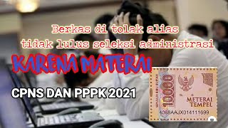 PENYEBAB BERKAS DI TOLAK ( Tidak lulus ) HANYA KARENA MATERAI | CPNS DAN PPPK 2021