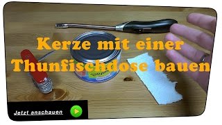 Thunfischkerze. Eine Kerze mit einer Dose Thunfisch bauen - Lifehack|Tutorial