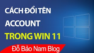 Cách đổi tên Account trong Win 11 đúng CHUẨN và đơn giản nhất