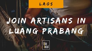 Join Local Artisans in Luang Prabang - Laos