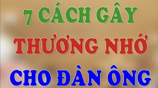 7 cách gây thương nhớ cho đàn ông | HLV