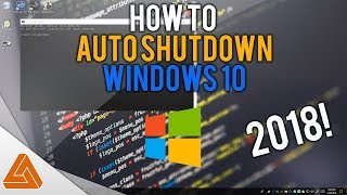 How to Schedule an Auto Shutdown on Windows 10! 2018!