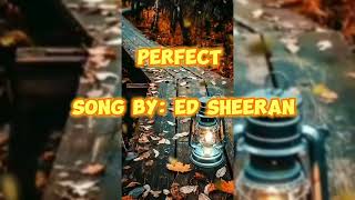 Perfect Song by: Ed Sheeran @clair de lune