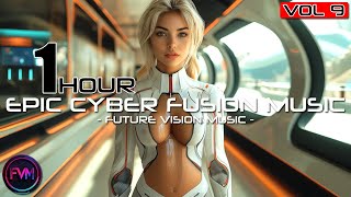 1 HOUR - Cyber Fusion Music (VOL. 9) | SYNTHWAVE - CYBERPUNK - FUTURISTIC - TECHNO - TRANCE - HOUSE