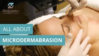 All about Microdermabrasion - North Idaho Dermatology