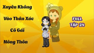 Xuyên Không Vào Thân Xác Cô Gái Nông Thôn │Tập 24 │ Tôm Review