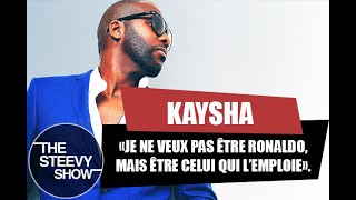 KAYSHA : "AU DEBUT, JE NE MISAIS PAS SUR "ON DIT QUOI"