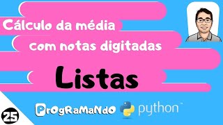 Cálculo da média com notas digitadas - Listas: PrOgRaMaNdO Python #25