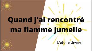 FLAMMES JUMELLES : quand j'ai rencontré ma flamme jumelle #3 partie 3 #flammesjumelles  #amourdivin