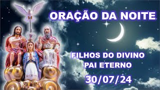 Oração da Noite para os Filhos do Divino Pai Eterno - 30/07/24 🙏