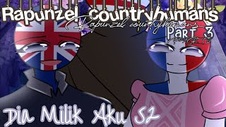 🌺Rapunzel countryhumans🌺 ||Dia Milik Aku S2 Part 3 || Countryhumans malaysia