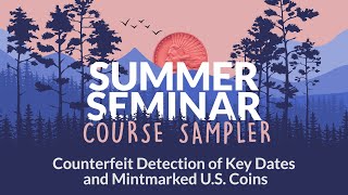 ANA eLearning Academy - Counterfeit Detection of Key Dates and Mintmarked U.S. Coins