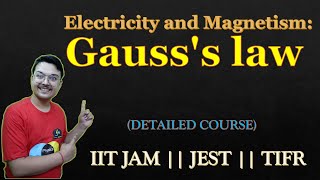 GAUSS'S LAW  || Electricity and Magnetism || IIT JAM | JEST | TIFR