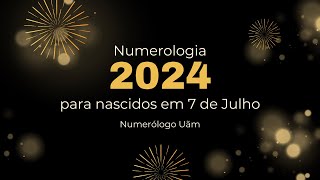 Numerologia 2024 - para nascidos em 7 de Julho #numerologia #numerologo #numerologia2024