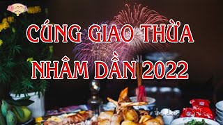 Nghi Thức Cúng GIAO THỪA 2022 NHÂM DẦN Trong Nhà & Ngoài Trời|Văn Khấn Giao Thừa Đón Tài Lộc May Mắn