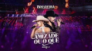 Ana Castela ft. @LuanPereiraLP - Amizade ou o Quê (DVD Boiadeira Internacional)