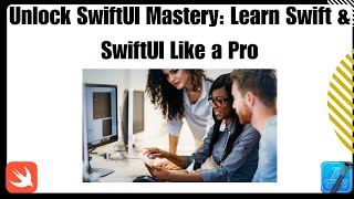 Unlock SwiftUI Mastery: Learn Swift & SwiftUI Like a Pro