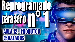 Aula 12 -  Produtos Escalados - Reprogramado para ser o N1