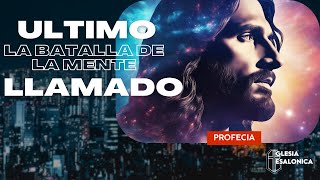 🔴ULTIMO LLAMADO | LA BATALLA DE LA MENTE | PROFECIA | 13112023