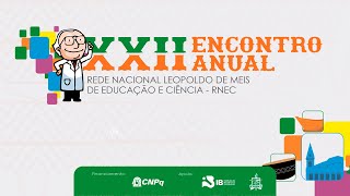 XXII Encontro Anual da Rede Nacional Leopoldo de Meis de Educação e Ciência - RNEC