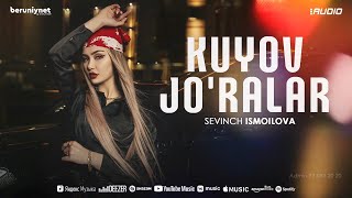 Sevinch Ismoilova - Kuyov jo'ralar (Audio)