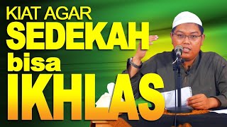 Kiat Agar Sedekah Bisa Ikhlas. Ustadz DR Firanda Andirja MA