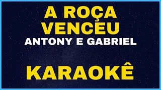 A ROÇA VENCEU - ANTONY E GABRIEL - KARAOKÊ