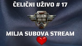 Čelični uživo #17.1 - Stream za milju subscribera l WoT Balkan region