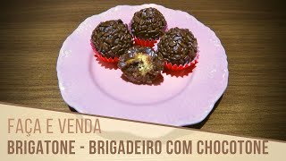 Brigatone: Brigadeiro + Chocotone | Faça e Venda