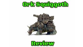 Warhammer 40k Ork Squiggoth Review