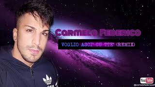 Carmelo Federico - Voglio asci cu tte' ( Remix)