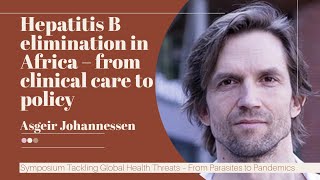 Asgeir Johannessen: Hepatitis B elimination in Africa – from clinical care to policy