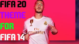 FIFA 20 THEME FOR FIFA 14 PC | FIFA 20 EXPERIENCE FOR FIFA 14