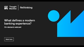 Rethinking Webcast: What defines a modern banking experience?