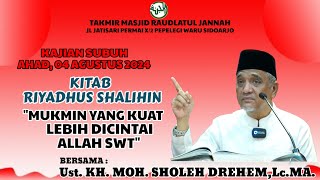 "Mukmin Yg Kuat Lebih Dicintai Àllah SWT" Ust.KH.M.Sholeh Drehem,Lc.MA, Kajian  Subih , 04 Agst. '24