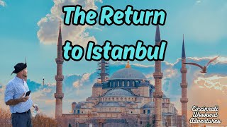 The Return to Istanbul "The Arrival": A bucket list for travelers