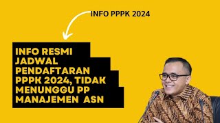 INFO RESMI JADWAL PENDAFTARAN PPPK2024, TIDAK MENUNGGU PP MANAJEMEN ASN