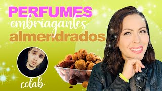 PERFUMES ALMENDRADOS, ANUEZADOS, EMBRIAGANTES✨✨/ COLAB