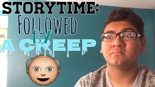 STORYTIME: Followed By A Creep