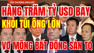 HÀNG TRĂM TỶ USD BAY KHỎI TÚI NHIỀU ÔNG LỚN, VỠ MỘNG BẤT ĐỘNG SẢN