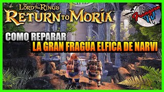 COMO REPARAR LA GRAN FRAGUA ELFICA ( FRAGUA DE NARVI ) - Return To Moria